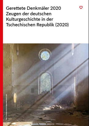 Gerettete Denkmäler 2020 Zeugen der deutschen Kulturgeschichte in der Tschechischen Republik (DE/CZ)
